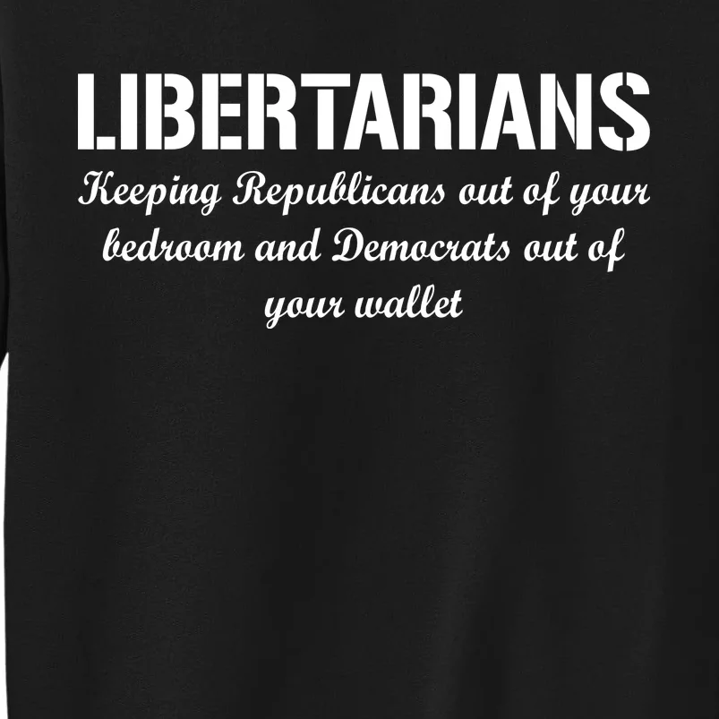 Libertarians Keeping Republicans Out Tall Sweatshirt