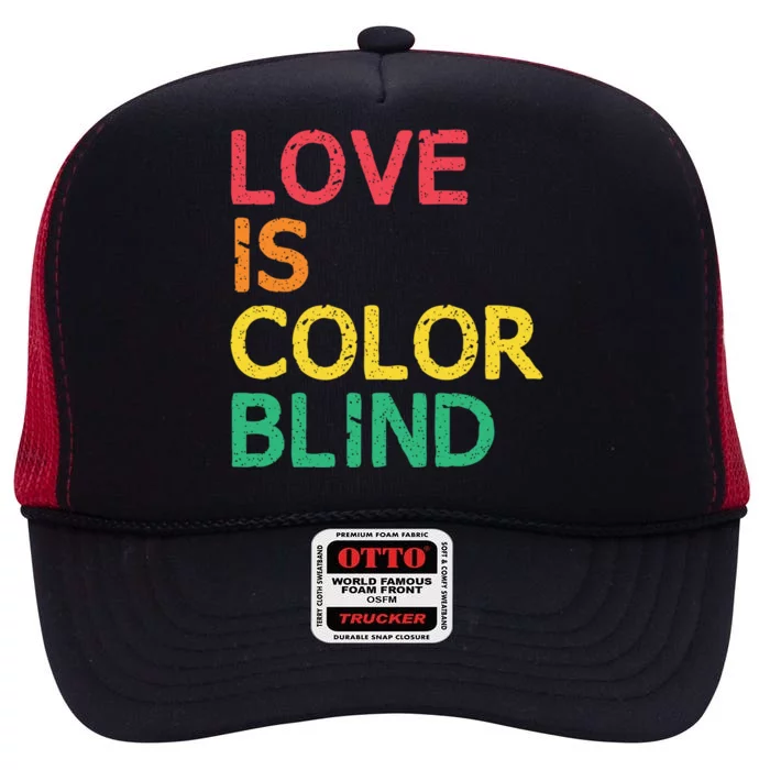 Love Is Color Blind Lgbtq Hu Rights Pride Freedom Gift High Crown Mesh Trucker Hat