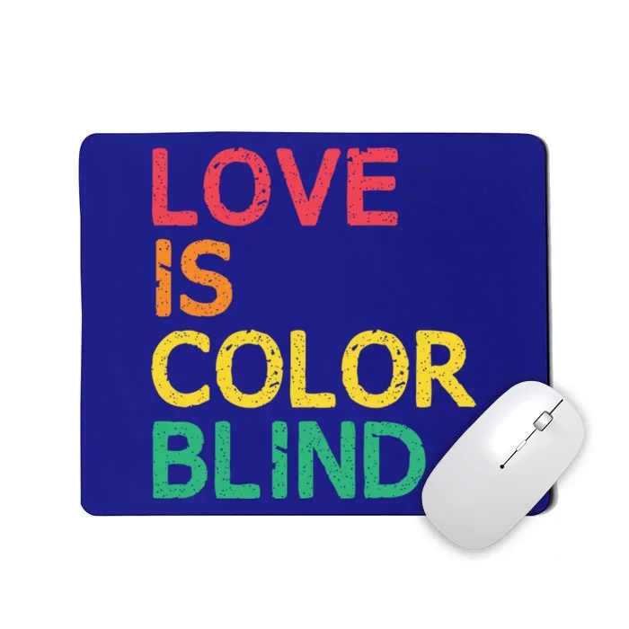 Love Is Color Blind Lgbtq Hu Rights Pride Freedom Gift Mousepad