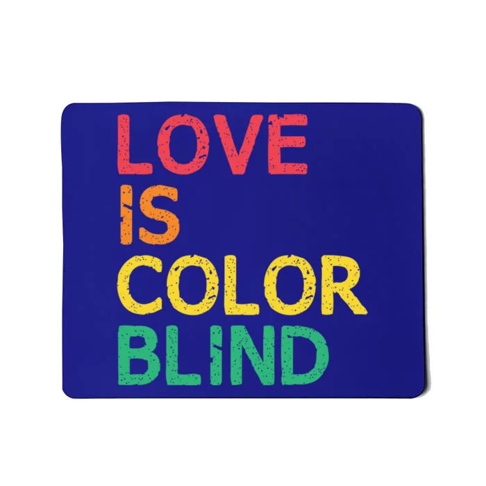 Love Is Color Blind Lgbtq Hu Rights Pride Freedom Gift Mousepad