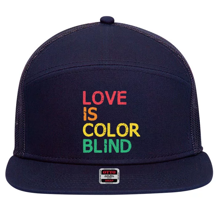 Love Is Color Blind Lgbtq Hu Rights Pride Freedom Gift 7 Panel Mesh Trucker Snapback Hat