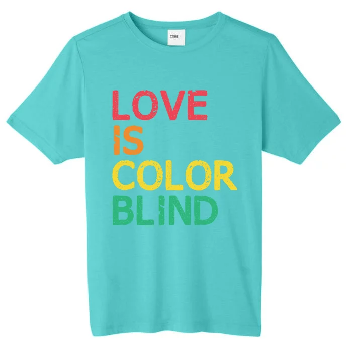 Love Is Color Blind Lgbtq Hu Rights Pride Freedom Gift ChromaSoft Performance T-Shirt