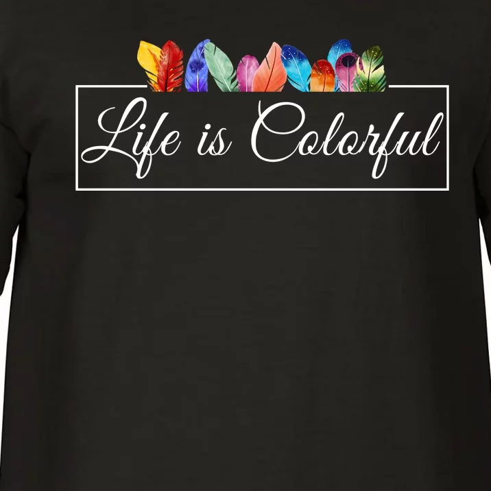 Life Is Colorful Positive Quote Comfort Colors T-Shirt