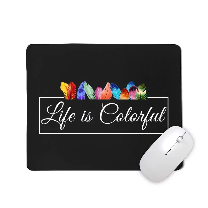 Life Is Colorful Positive Quote Mousepad