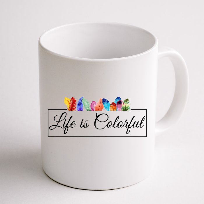 Life Is Colorful Positive Quote Front & Back Coffee Mug