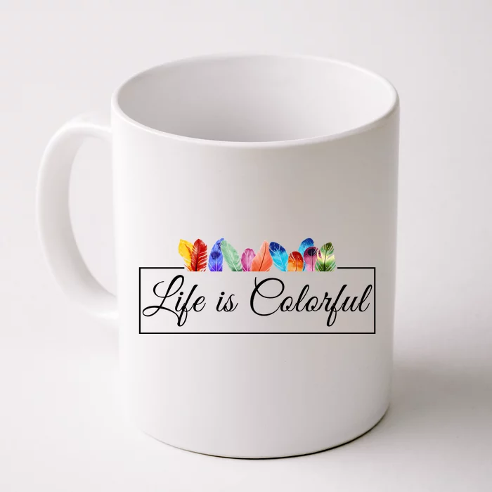 Life Is Colorful Positive Quote Front & Back Coffee Mug