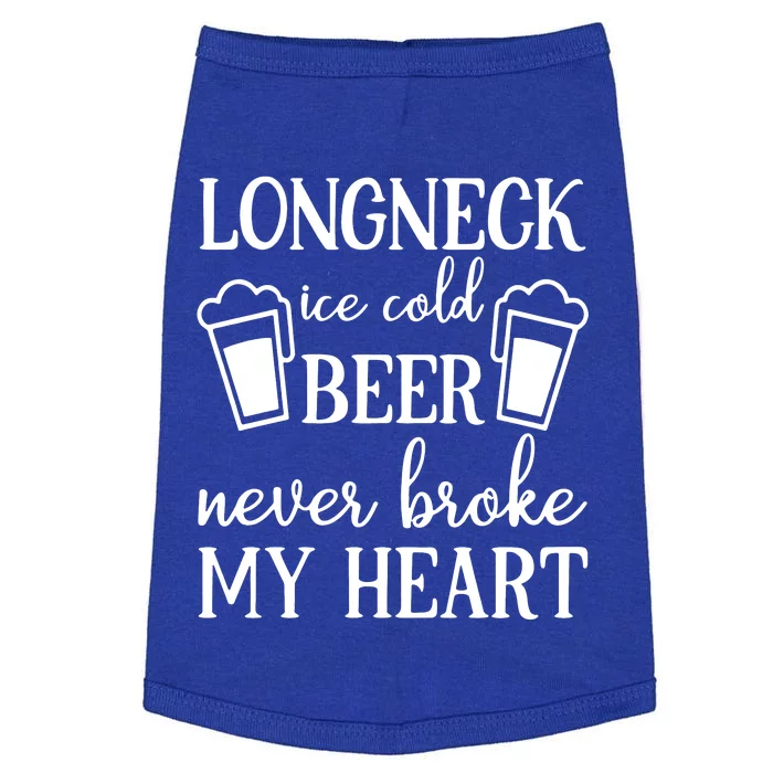 Longneck Ice Cold Beer Never Broke My Heart Doggie Tank