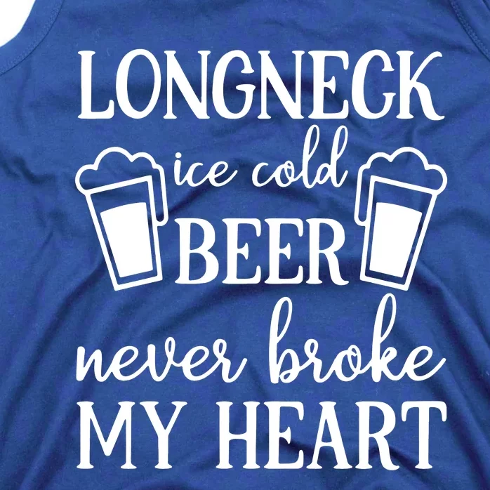 Longneck Ice Cold Beer Never Broke My Heart Tank Top