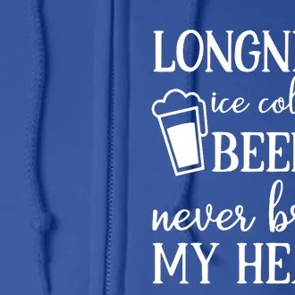 Longneck Ice Cold Beer Never Broke My Heart Full Zip Hoodie