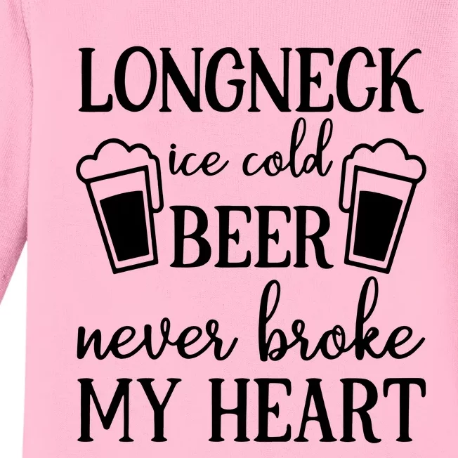 Longneck Ice Cold Beer Never Broke My Heart Baby Long Sleeve Bodysuit