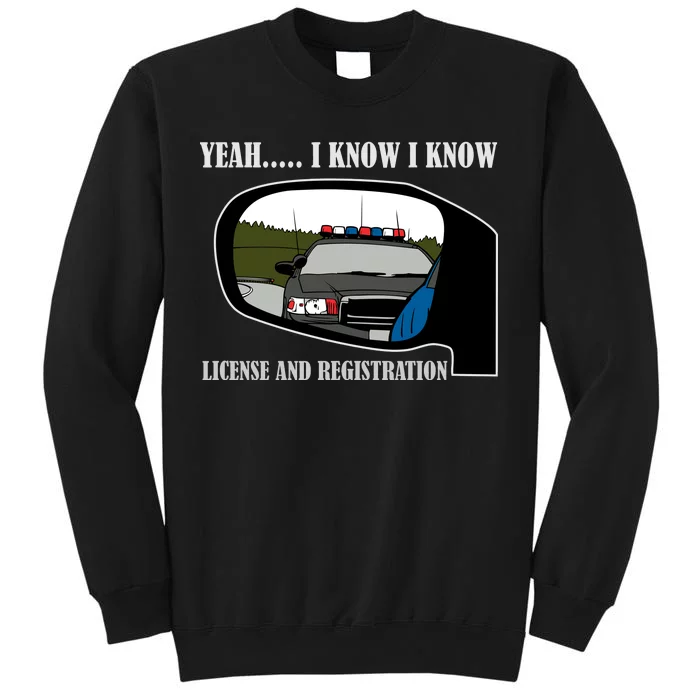 License And Registration Pulled Over Tall Sweatshirt