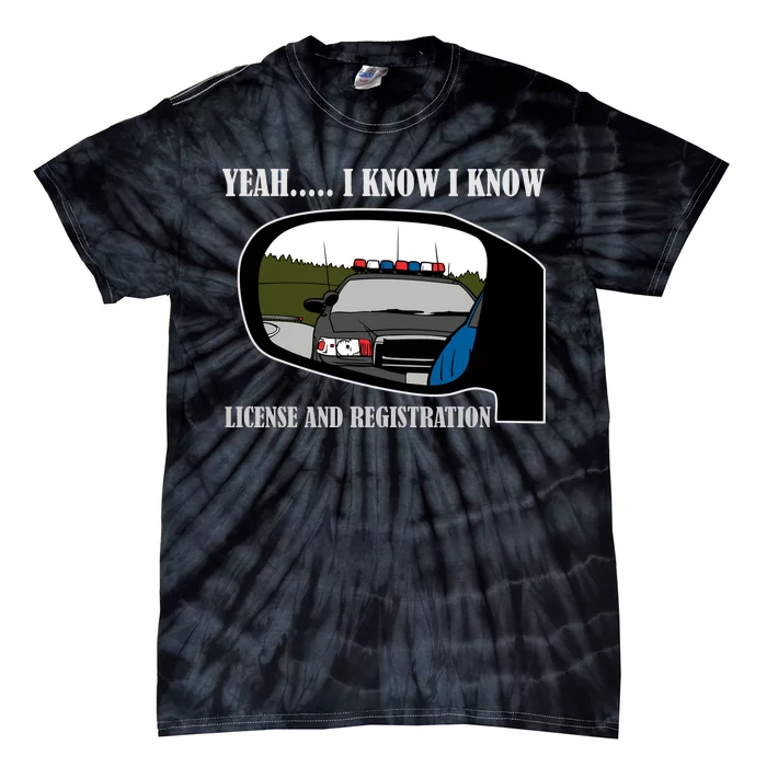 License And Registration Pulled Over Tie-Dye T-Shirt