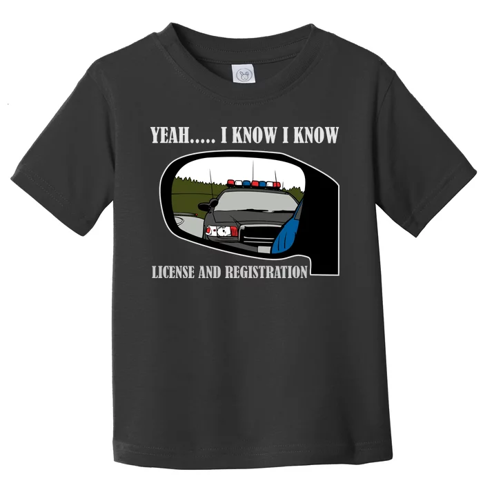 License And Registration Pulled Over Toddler T-Shirt