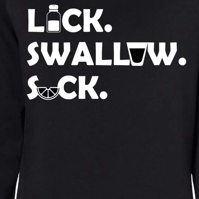 Lick Swallow Suck Funny Tequila Womens California Wash Sweatshirt