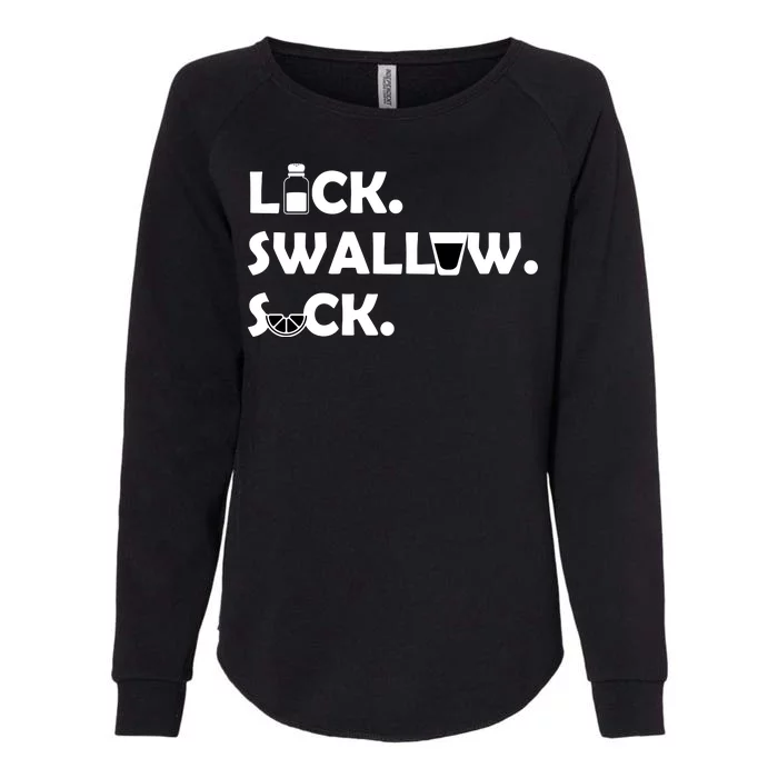 Lick Swallow Suck Funny Tequila Womens California Wash Sweatshirt