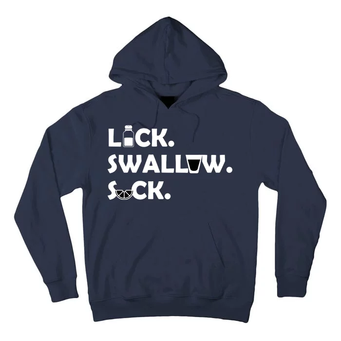 Lick Swallow Suck Funny Tequila Tall Hoodie