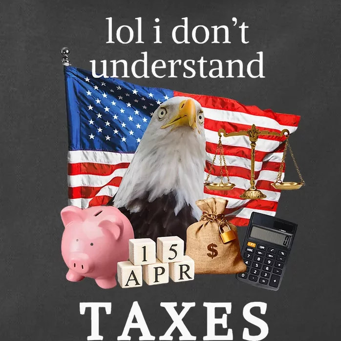 Lol I Don’T Understand Taxes Cpa Tax Season Zip Tote Bag