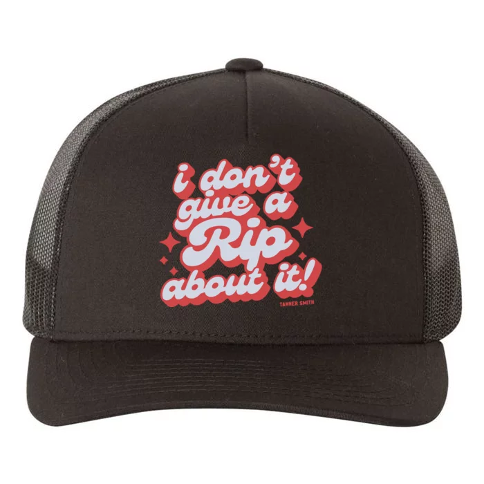 Limited I DonT Give A Rip About It Tanner Smith Yupoong Adult 5-Panel Trucker Hat