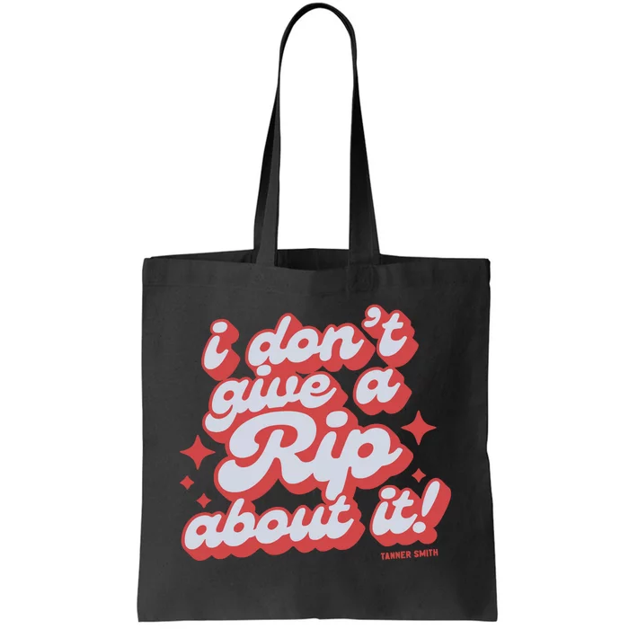 Limited I DonT Give A Rip About It Tanner Smith Tote Bag