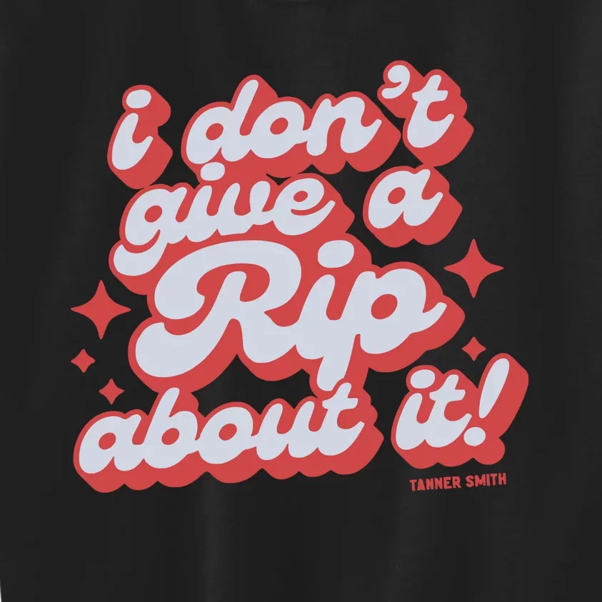 Limited I DonT Give A Rip About It Tanner Smith Kids Sweatshirt