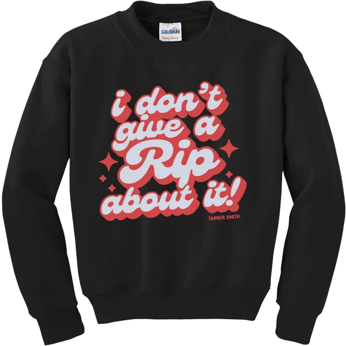 Limited I DonT Give A Rip About It Tanner Smith Kids Sweatshirt