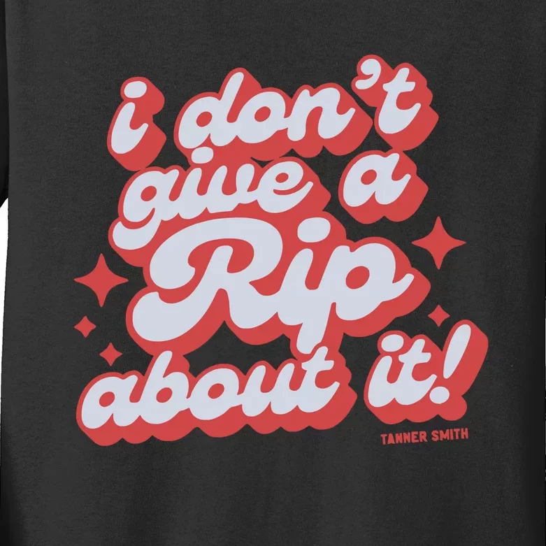 Limited I DonT Give A Rip About It Tanner Smith Kids Long Sleeve Shirt