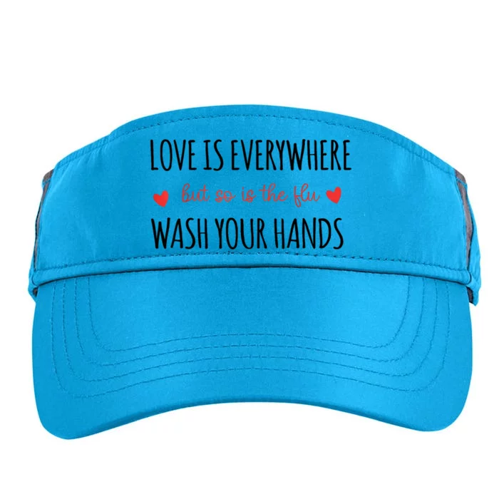 Love Is Everywhere But So Is The Flu Wash Your Hands Nurse Adult Drive Performance Visor