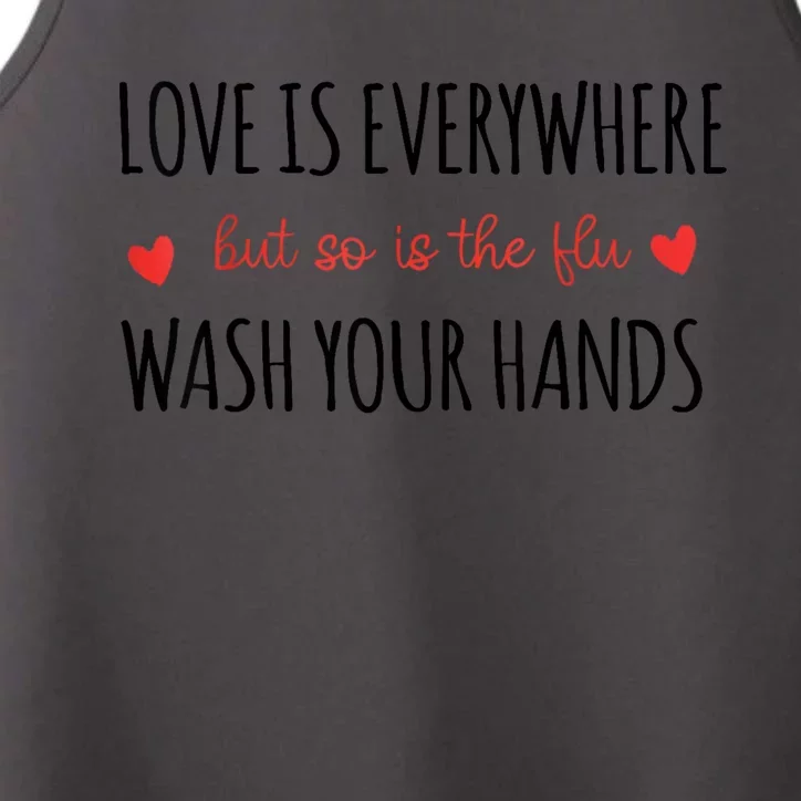 Love Is Everywhere But So Is The Flu Wash Your Hands Nurse Performance Tank