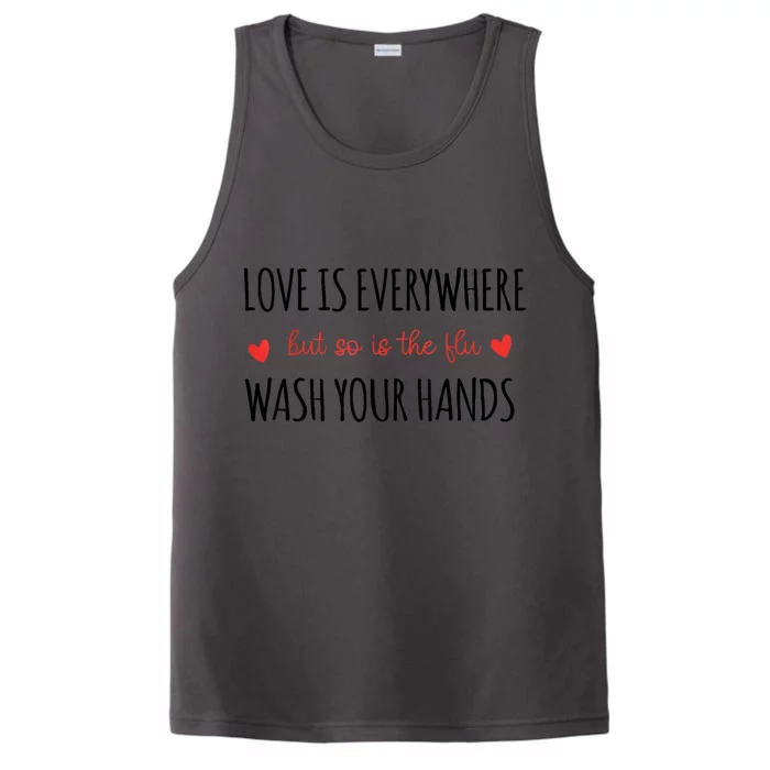 Love Is Everywhere But So Is The Flu Wash Your Hands Nurse Performance Tank