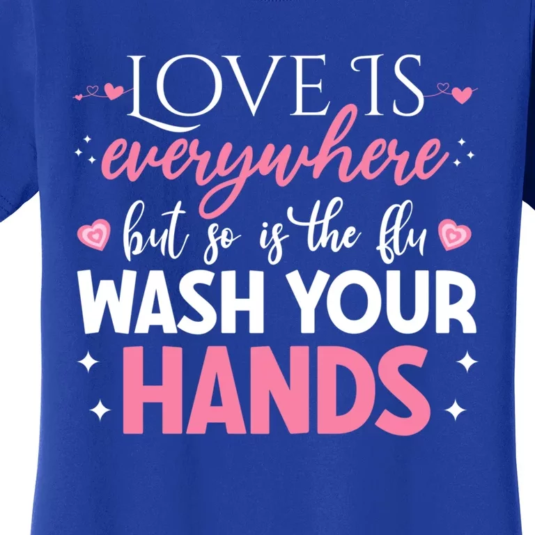 Love Is Everywhere But So Is The Flu Valentine’s Day Nurse Gift Women's T-Shirt