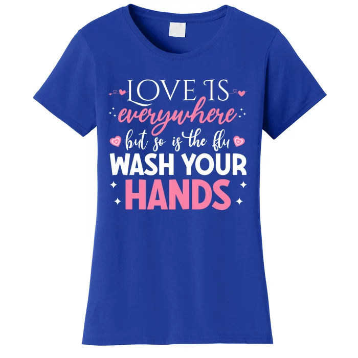 Love Is Everywhere But So Is The Flu Valentine’s Day Nurse Gift Women's T-Shirt