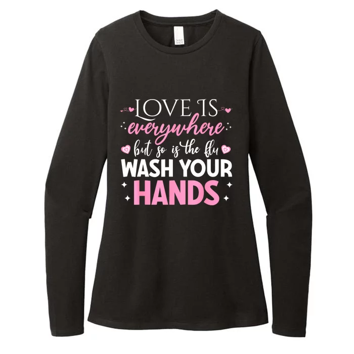 Love Is Everywhere But So Is The Flu Wash Your Hands Womens CVC Long Sleeve Shirt