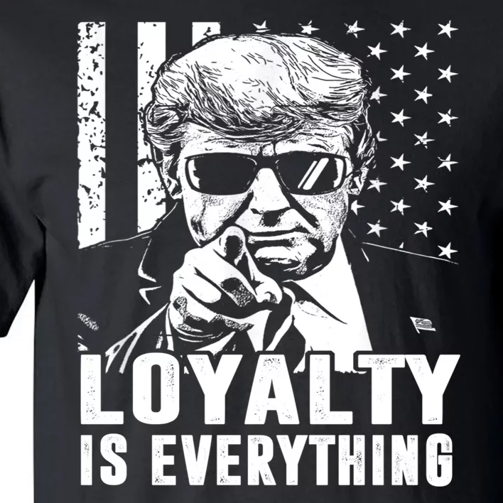 Loyalty Is Everything Trump 2024 American Flag Tall T-Shirt