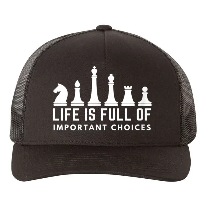 Life Is Full Of Important Choices Funny Chess Game Men Yupoong Adult 5-Panel Trucker Hat