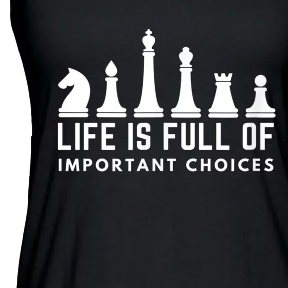 Life Is Full Of Important Choices Funny Chess Game Men Ladies Essential Flowy Tank