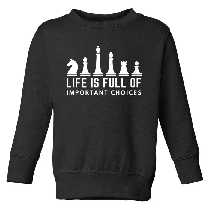 Life Is Full Of Important Choices Funny Chess Game Men Toddler Sweatshirt