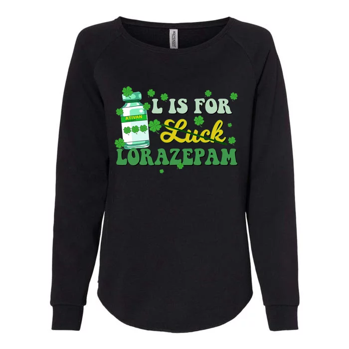 L Is For Luck Lorazepam Funny Nurse Happy St Patricks Day Womens California Wash Sweatshirt