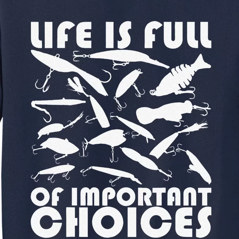 Life Is Full Of Important Choices, Funny Fishing Lures Tall Sweatshirt