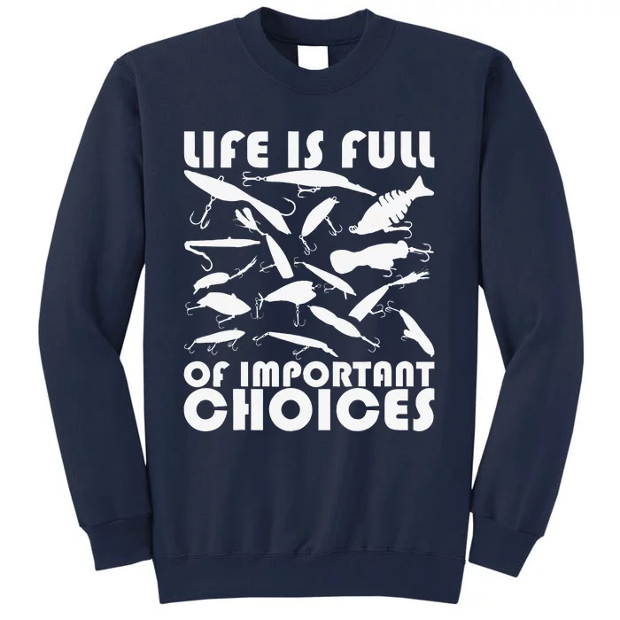 Life Is Full Of Important Choices, Funny Fishing Lures Tall Sweatshirt