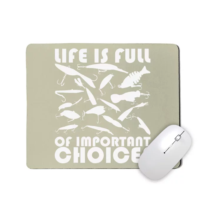 Life Is Full Of Important Choices, Funny Fishing Lures Mousepad