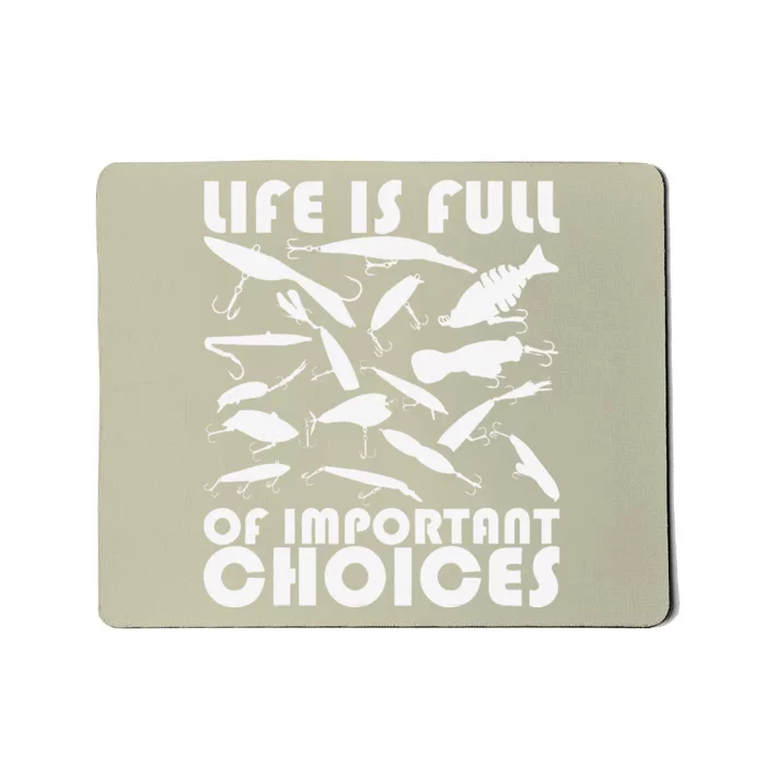 Life Is Full Of Important Choices, Funny Fishing Lures Mousepad