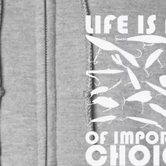 Life Is Full Of Important Choices, Funny Fishing Lures Full Zip Hoodie