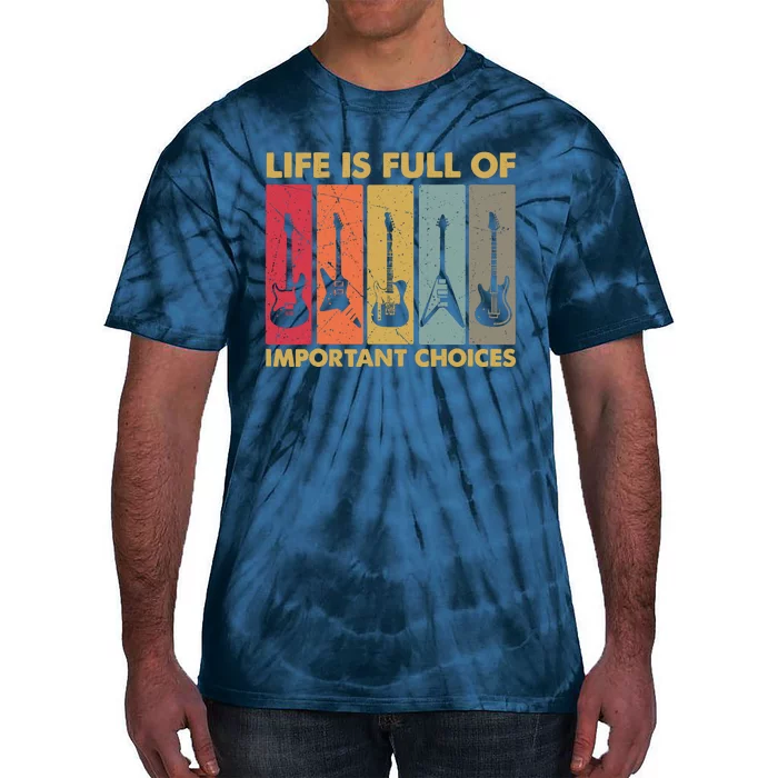 Life Is Full Of Important Choices Funny Guitar Vintage Retro Tie-Dye T-Shirt