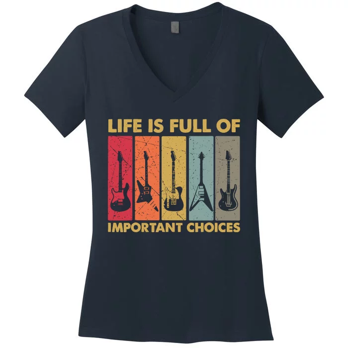 Life Is Full Of Important Choices Funny Guitar Vintage Retro Women's V-Neck T-Shirt