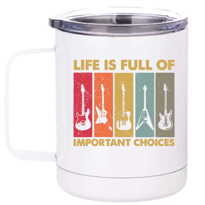 Life Is Full Of Important Choices Funny Guitar Vintage Retro Front & Back 12oz Stainless Steel Tumbler Cup