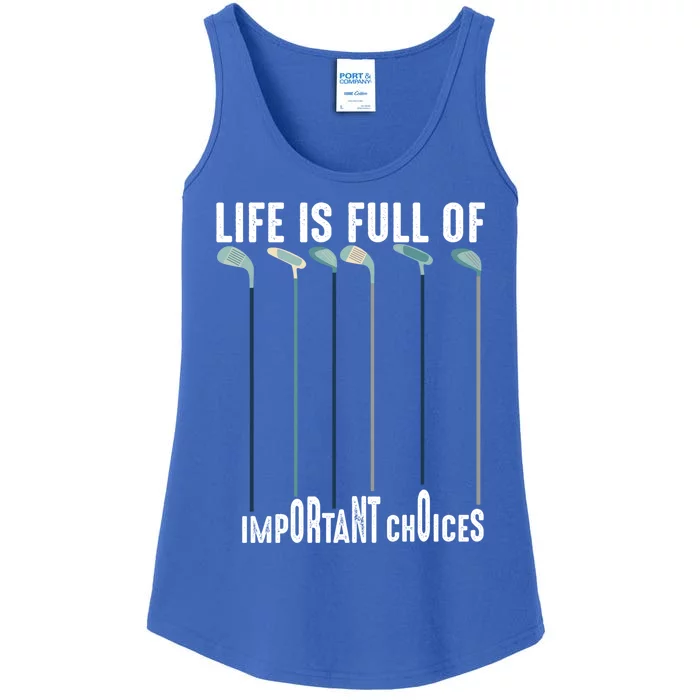 Life Is Full Of Important Choices Funny Golf Meaningful Gift Ladies Essential Tank