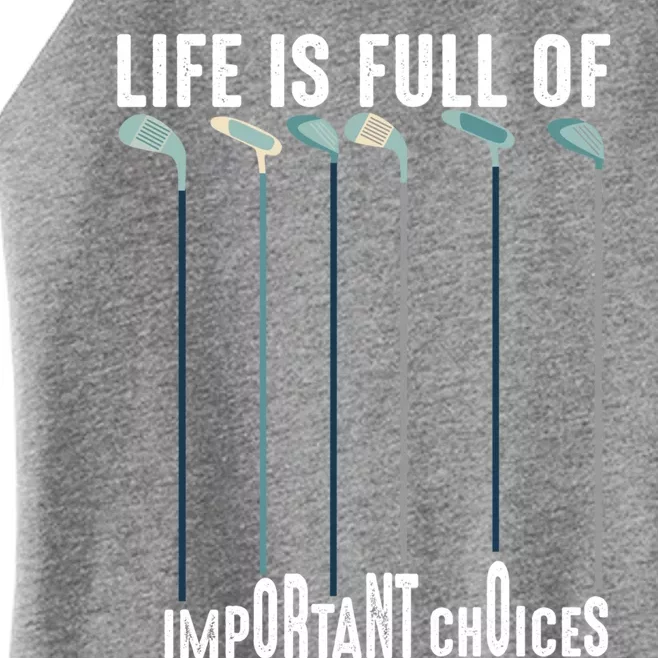 Life Is Full Of Important Choices Funny Golf Meaningful Gift Women’s Perfect Tri Rocker Tank