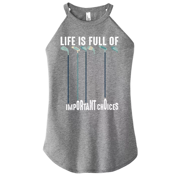 Life Is Full Of Important Choices Funny Golf Meaningful Gift Women’s Perfect Tri Rocker Tank