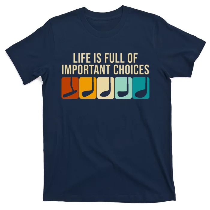 Life Is Full Of Important Choices Retro Golf T-Shirt