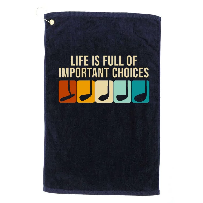 Life Is Full Of Important Choices Retro Golf Platinum Collection Golf Towel